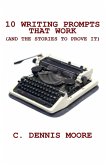 10 Writing Prompts That Work (and the stories to prove it) 10 Writing Prompts That Work (and the stories to prove it)