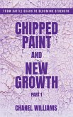 Chipped Paint and New Growth- Part I Chipped Paint and New Growth- Part I