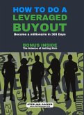 HOW TO DO A LEVERAGED BUYOUT HOW TO DO A LEVERAGED BUYOUT
