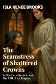 The Seamstress of Shattered Crowns The Seamstress of Shattered Crowns