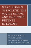 West German Ostpolitik, the Soviet Union, and East-West Détente in Europe