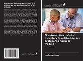El entorno físico de la escuela y la actitud de los profesores hacia el trabajo El entorno físico de la escuela y la actitud de los profesores hacia el trabajo