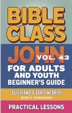 Bible Class for Adults and Youth- Beginner's Guide - John Bible Class for Adults and Youth- Beginner's Guide - John