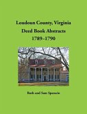 Loudoun County, Virginia Deed Book Abstracts, 1789-1790 Loudoun County, Virginia Deed Book Abstracts, 1789-1790