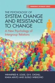 The Psychology of System Change and Resistance to Change - Louis, Winnifred R; Chonu, Gi K; Minto, Kiara; Wibisono, Susilo