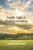 Family, Faith & Finding Meaning Family, Faith & Finding Meaning