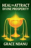 Heal To Attract Divine Prosperity Heal To Attract Divine Prosperity