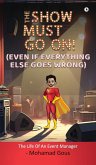 THE SHOW MUST GO ON! (Even if Everything Else Goes Wrong)