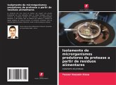 Isolamento de microrganismos produtores de protease a partir de resíduos alimentares