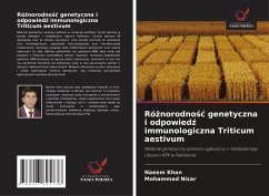 Ró¿norodno¿¿ genetyczna i odpowied¿ immunologiczna Triticum aestivum - Khan, Naeem; Nisar, Mohammad Ró¿norodno¿¿ genetyczna i odpowied¿ immunologiczna Triticum aestivum - Khan, Naeem; Nisar, Mohammad