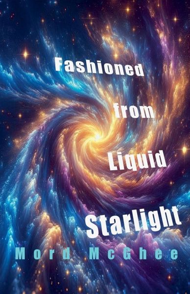 Fashioned from Liquid Starlight Fashioned from Liquid Starlight