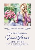 Overcoming Smartphone Addiction for Christian Women