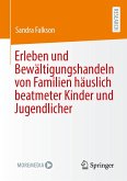 Erleben und Bewältigungshandeln von Familien häuslich beatmeter Kinder und Jugendlicher Erleben und Bewältigungshandeln von Familien häuslich beatmeter Kinder und Jugendlicher