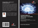 Comprendere e sbloccare il cervello umano II