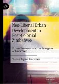 Neo-Liberal Urban Development in Post-Colonial Zimbabwe Neo-Liberal Urban Development in Post-Colonial Zimbabwe