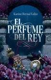 El Perfume del Rey. Edición de Lujo / The King's Perfume. Deluxe Edition El Perfume del Rey. Edición de Lujo / The King's Perfume. Deluxe Edition