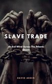 Slave Trade; An Evil Wind Across The Atlantic Ocean