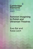 Feminist Imagining in Polish and Ukrainian Theatres Feminist Imagining in Polish and Ukrainian Theatres