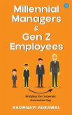 Millennial Managers & Gen Z Employees Millennial Managers & Gen Z Employees
