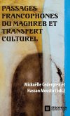 Passages francophones du Maghreb et transfert culturel Passages francophones du Maghreb et transfert culturel
