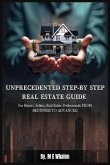 UNPRECEDENTED STEP-BY-STEP REAL ESTATE GUIDE