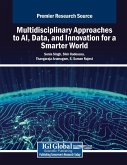 Multidisciplinary Approaches to AI, Data, and Innovation for a Smarter World Multidisciplinary Approaches to AI, Data, and Innovation for a Smarter World