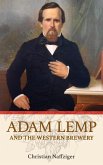 Adam Lemp and the Western Brewery Adam Lemp and the Western Brewery