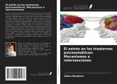 El estrés en los trastornos psicosomáticos: Mecanismos e intervenciones El estrés en los trastornos psicosomáticos: Mecanismos e intervenciones