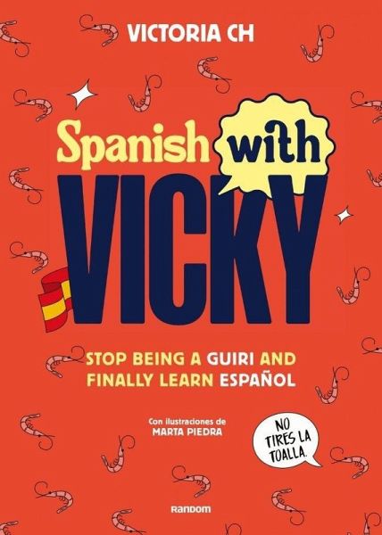 Spanish with Vicky / Spanish with Vicky: Stop Being Such a Tourist and Finally Learn Español Spanish with Vicky / Spanish with Vicky: Stop Being Such a Tourist and Finally Learn Español