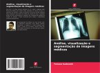 Análise, visualização e segmentação de imagens médicas