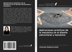 Aplicaciones prácticas de la mecánica en el diseño estructural y mecánico