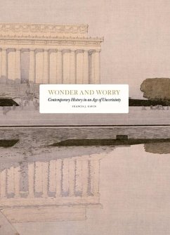 Cover Wonder and Worry: Contemporary History in an Age of Uncertainty