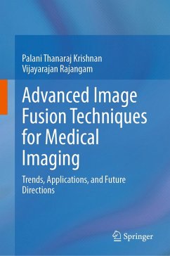 Advanced Image Fusion Techniques for Medical Imaging (eBook, PDF) - Krishnan, Palani Thanaraj; Rajangam, Vijayarajan