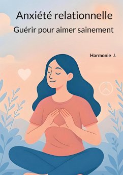 Anxiété relationnelle : Guérir pour aimer sainement (eBook, ePUB)