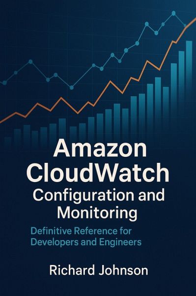 Amazon CloudWatch Configuration and Monitoring (eBook, ePUB) Amazon CloudWatch Configuration and Monitoring (eBook, ePUB)