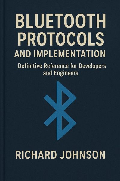 Bluetooth Protocols and Implementation (eBook, ePUB) Bluetooth Protocols and Implementation (eBook, ePUB)