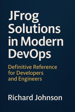JFrog Solutions in Modern DevOps (eBook, ePUB) - Johnson, Richard