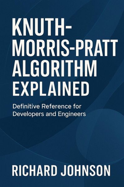 Knuth-Morris-Pratt Algorithm Explained (eBook, ePUB) Knuth-Morris-Pratt Algorithm Explained (eBook, ePUB)