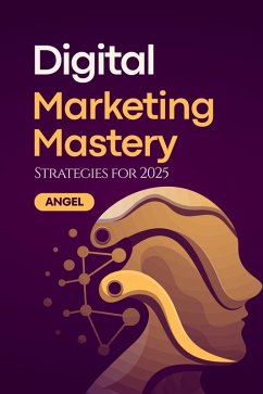 Cover Digital Marketing Mastery: Strategies for 2025 (eBook, ePUB)