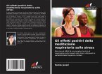 Gli effetti positivi della meditazione respiratoria sullo stress Gli effetti positivi della meditazione respiratoria sullo stress