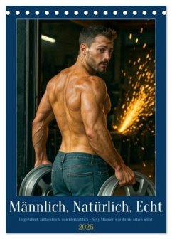 Natürlich, Männlich, Echt (Tischkalender 2026 DIN A5 hoch), CALVENDO Monatskalender