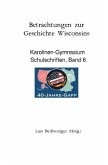 Betrachtungen zur Geschichte Wisconsins - Karolinen-Gymnasium Schulschriften, Band 6