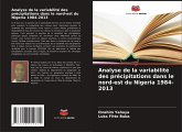 Analyse de la variabilité des précipitations dans le nord-est du Nigeria 1984-2013 Analyse de la variabilité des précipitations dans le nord-est du Nigeria 1984-2013