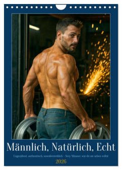 Natürlich, Männlich, Echt (Wandkalender 2026 DIN A4 hoch), CALVENDO Monatskalender