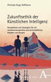 Zukunftsethik der Künstlichen Intelligenz Zukunftsethik der Künstlichen Intelligenz