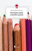 Die kleine Seele schreibt zurück. Life is a Story - story.one Die kleine Seele schreibt zurück. Life is a Story - story.one