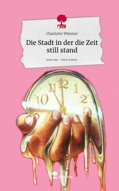 Cover Die Stadt in der die Zeit still stand. Life is a Story - story.one