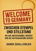 Welcome to Germany - Zwischen Stempel und Stillstand Welcome to Germany - Zwischen Stempel und Stillstand