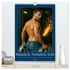Natürlich, Männlich, Echt (hochwertiger Premium Wandkalender 2026 DIN A2 hoch), Kunstdruck in Hochglanz