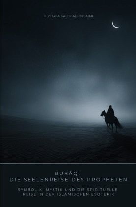 Buraq: Die Seelenreise des Propheten Buraq: Die Seelenreise des Propheten